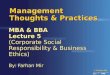© Farhan Mir 2007 IMS Management Thoughts & Practices MBA & BBA Lecture 5 (Corporate Social Responsibility & Business Ethics) By: Farhan Mir