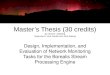 Master’s Thesis (30 credits) By: Morten Lindeberg Supervisors: Vera Goebel and Jarle Søberg Design, Implementation, and Evaluation of Network Monitoring