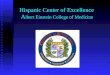 Hispanic Center of Excellence A lbert Einstein College of Medicine