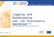 INFSO-RI-508833 Enabling Grids for E-sciencE  Logging and Bookkeeping and Job Provenance Services Ludek Matyska (CESNET) on behalf of the