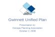 Gwinnett Unified Plan Presentation to: Georgia Planning Association October 2, 2008