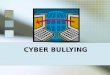 CYBER BULLYING CYBER BULLYING IS… Being cruel to others by sending or posting harmful material using technological means; an individual or group that