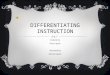 DIFFERENTIATING INSTRUCTION Created by Rocio Ayala Narrated by Deirdre Ayala