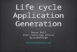 Life cycle Application Generation Peter Bell Chief Technology Officer SystemsForge pbell@systemsforge.com Peter Bell Chief Technology Officer SystemsForge