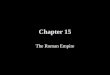 Chapter 15 The Roman Empire. Section 1: The Rule of Augustus (p. 233-234) Lesson Essential Question 1: How did Augustus rule the Roman Empire?