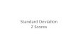 Standard Deviation Z Scores. Learning Objectives By the end of this lecture, you should be able to: – Describe the importance that variation plays in