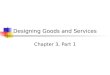 Designing Goods and Services Chapter 3, Part 1. Operations and Operations Strategy Designing an Operations System Managing an Operations System Done We