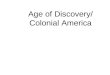 Age of Discovery/ Colonial America First Settlers Between 30,000 and 15,000 years ago the first groups migrated to the North American continent. As they