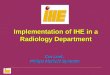 Cor Loef, Philips Medical Systems Implementation of IHE in a Radiology Department