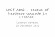 LHCf Arm2 – status of hardware upgrade in Firenze Lorenzo Bonechi 20 December 2013