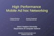 High Performance Mobile Ad hoc Networking Herbert RubensBaruch Awerbuch herb@cs.jhu.edu baruch@cs.jhu.edu Johns Hopkins University Department of Computer