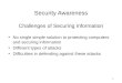 Security Awareness Challenges of Securing Information No single simple solution to protecting computers and securing information Different types of attacks
