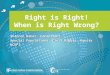 Right is Right! When is Right Wrong? Shannon Baker, Consultant Special Populations, Civil Rights, Equity NCDPI Shannon Baker, Consultant Special Populations,