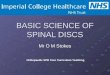 BASIC SCIENCE OF SPINAL DISCS Mr O M Stokes Orthopaedic SPR Core Curriculum Teaching