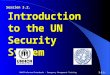 UNHCR/eCentre/InterWorks - Emergency Management Training 3.2.1. Introduction to the UN Security System Session 3.2