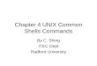 Chapter 4 UNIX Common Shells Commands By C. Shing ITEC Dept Radford University