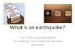 What is an earthquake? LO: I can use geographical terminology associated with tectonic processes