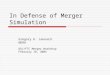In Defense of Merger Simulation Gregory K. Leonard NERA DOJ/FTC Merger Workshop February 18, 2004