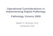 Operational Considerations in Implementing Digital Pathology Pathology Visions 2009 Walter H. Henricks, M.D. Cleveland Clinic