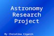 Astronomy Research Project By Christina Ciganik. Star Brightness and Distance from Earth Absolute Magnitude and Luminosity