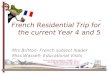 French Residential Trip for the current Year 4 and 5 Mrs Britton- French subject leader Miss Wassell- Educational Visits Coordinator