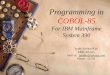 Programming in COBOL-85 For IBM Mainframe System 390 Jyothi Sridhar Kini E&R, Infosys Mail-id: Jyothis@infosys.comJyothis@infosys.com Phone: 52179
