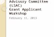 Legal Services Advisory Committee (LSAC) Grant Applicant Workshop February 11, 2013