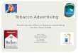 Tobacco Advertising Assessing the effects of tobacco advertising via the mass media Max Pizey Aurora Lindholm Natone Morgan Eli Steiger Jay Frazier Brenden