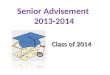 Senior Advisement 2013-2014 Class of 2014. AGENDA *Advisement Purpose *Infinite Campus *Syllabus