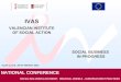SOCIAL INCLUSION & ECONOMY. REGIONAL MODELS – EUROPEAN BEST PRACTICES IVAS VALENCIAN INSTITUTE OF SOCIAL ACTION NATIONAL CONFERENCE SOCIAL BUSINESS IN