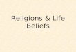 Religions & Life Beliefs. HEDONISM MOTTO SELFOTHERRIGHTWRONGGOAL IF IT FEELS GOOD, DO IT