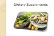 Dietary Supplements. Definition by DSHEA Product that is to supplement a healthy diet. Includes ingredients such as vitamins, minerals, herbs, botanicals,