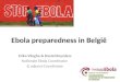 Ebola preparedness in België Erika Vlieghe & Daniel Reynders Nationale Ebola Coordinator & adjunct-Coordinator 1