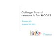 College Board research for NCCAS Reston, VA August 30, 2011