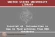 Knowledge is Empowerment UNITED STATES UNIVERSITY LIBRARY Tutorial 42. Introduction to how to find articles from USU databases