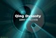 Qing Dynasty (1644 1911 A.D). Government Form of military organization that the Qing used was one of the best in the world. Adopted the form of government