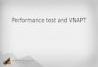 Performance test and VNAPT. Purpose of Performance test Performance test will check the VNA’s performance to make sure it’s all within the specifications,