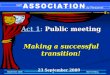 September 2008 Staff meeting 1 Act 1: Public meeting Making a successful transition! Making a successful transition! 23 September 2008