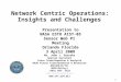 Forces Transformation & Resources 1 Network Centric Operations: Insights and Challenges Mr. John J. Garstka Special Assistant Force Transformation & Analysis
