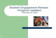 1 Student Engagement Retreat: Progress Updates February 15, 2013