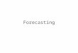 Forecasting. Forecast… is a statement about the future value of a variable of interest (such as demand). affects decisions and activities throughout an