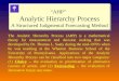 The Analytic Hierarchy Process (AHP) is a mathematical theory for measurement and decision making that was developed by Dr. Thomas L. Saaty during the