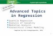 1 Advanced Topics in Regression Quantile Regression Analysis of Causality Mediation Analysis Hierarchical Linear Modeling Compiled by Nick Evangelopoulos,