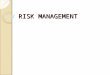 RISK MANAGEMENT. WHAT IS RISK?? Risk is defined as the chance of having a loss due to occurrence of an event The risk is always associated with the loss
