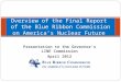 Presentation to the Governor’s LINE Commission April 2012 Overview of the Final Report of the Blue Ribbon Commission on America’s Nuclear Future