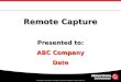 Remote Capture Presented to: ABC Company Date. Agenda Objectives & MoneyGram Overview ABC Company What is Remote Capture? Applications & How it Works