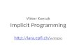 Implicit Programming Viktor Kuncak  w/impro
