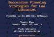 ©2003 Whitmell & Associates Succession Planning Strategies for Law Libraries Presented at the 2003 CALL Conference Yasmin Khan Canada. Dept. of Justice
