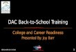 DAC Back-to-School Training College and Career Readiness Presented By: Joy Barr KDE:OAA:DSR: jb:7/17/2015 1