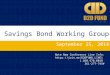 Savings Bond Working Group September 25, 2014 Note New Conference Line Info:  1.860.970.0010 361-277-745#